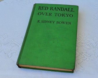 Red Randall Over Tokyo by R. Sidney Bowen, Vintage Green Hardback Book, Grosset Dunlap 1944 Edition