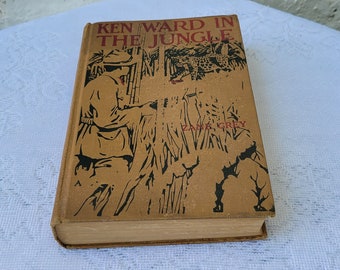 Ken Ward in the Jungle by Zane Grey, Vintage Book, Grosset & Dunlap, 1912 Edition, Illustrated