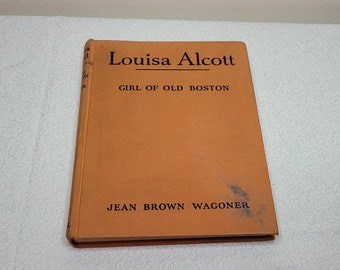 Girl of Old Boston, Louisa Alcott, Vintage Hardback Children's Book, Jean Brown Wagoner, 1943 The Bobbs-Merrill Co.