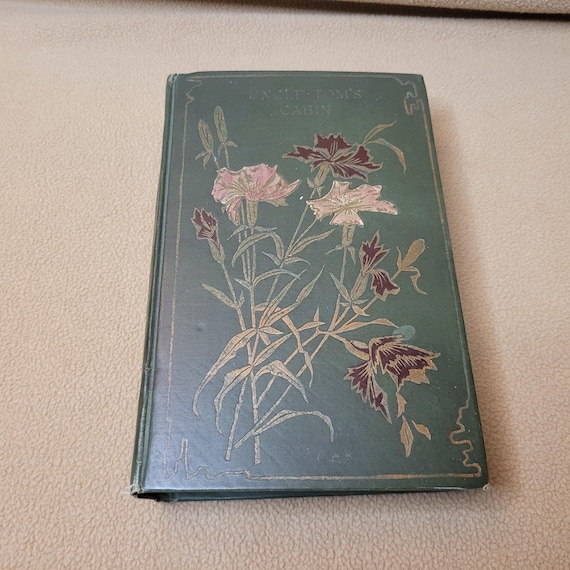 Uncle Tom's Cabin, Antique Hardback Book, Decorative Floral Cover Design