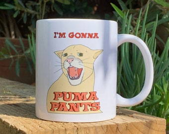 PUMA PANTS MUG - Funny Illustrated Ceramic Mug - Punny Animal Mug - Adult Humor Mug - Best Gift Ever - Gift For Everyone