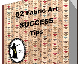 52 Fabric Art Success Tips/ WAIT! Don't click "Add-to-Cart" just yet/ I want you to have this invaluable resource FREE!