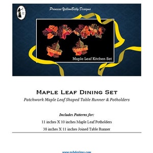 May include: A digital download pattern for a patchwork maple leaf dining set. The set includes a table runner and potholders. The table runner is 38 inches by 11 inches and the potholders are 11 inches by 10 inches. The pattern is for beginner sewers.