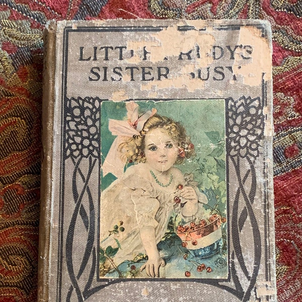 Vintage 1910 Childrens Book “Little Prudys Sister Susy” by Sophie May