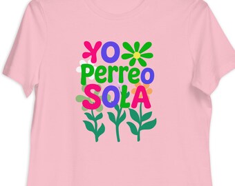Yo Perreo Sola Women’s T-Shirt | Bold Latina | Feminist Reggaeton Shirt | Bad Bunny Inspired