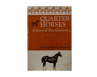 Quarter Horses – A Story of Two Centuries, Vintage 1967 Book by Robert Moorman Denhardt