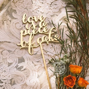 Love Is A Piece Of Cake - Love Cake Topper - Wedding Cake Topper - Gold Script Cake Topper - Elegance Line.
