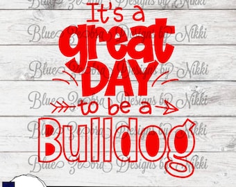 Bulldog mascot, it’s a great day to be a bulldog, it’s a great day ,teacher, School monogram, school mascot, bulldog, Sublimation, PNG