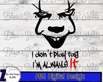 Penny wise IT Png, sublimation, I don’t play tag I’m always IT