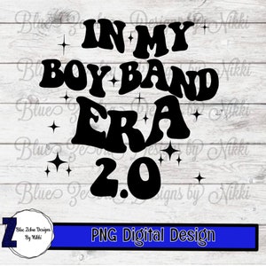May include: Black and white digital design featuring the text "In My Boy Band Era 2.0" in a retro font style. The text is surrounded by small stars.