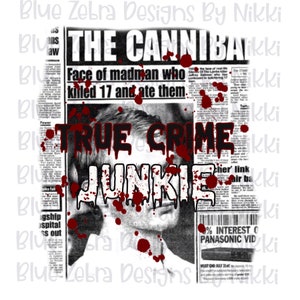 True Crime Junkie png,  Sublimation, PNG, Serial killers