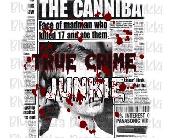 True Crime Junkie png,  Sublimation, PNG, Serial killers