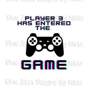 Player 3 has entered the game, gamer baby,sublimation ,png file,
