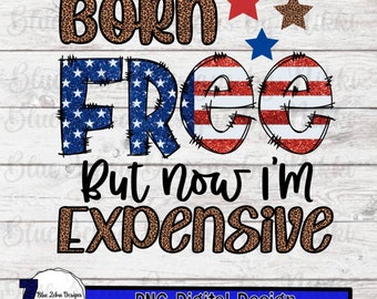 Born free, freedom, 4th of July,sublimation ,png file