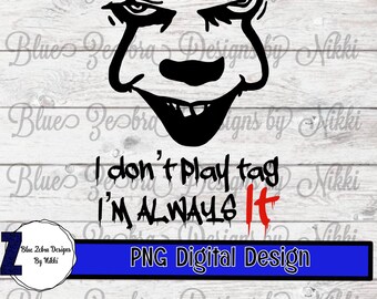 Penny wise IT Png, sublimation, I don’t play tag I’m always IT