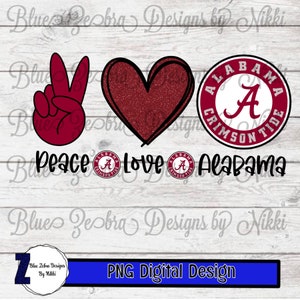 May include: Peace, love, and Alabama! A digital design featuring a peace sign, a heart, and a red Alabama Crimson Tide logo with the words "Peace Love Alabama".