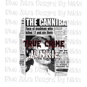 True Crime Junkie png,  Sublimation, PNG, Serial killers
