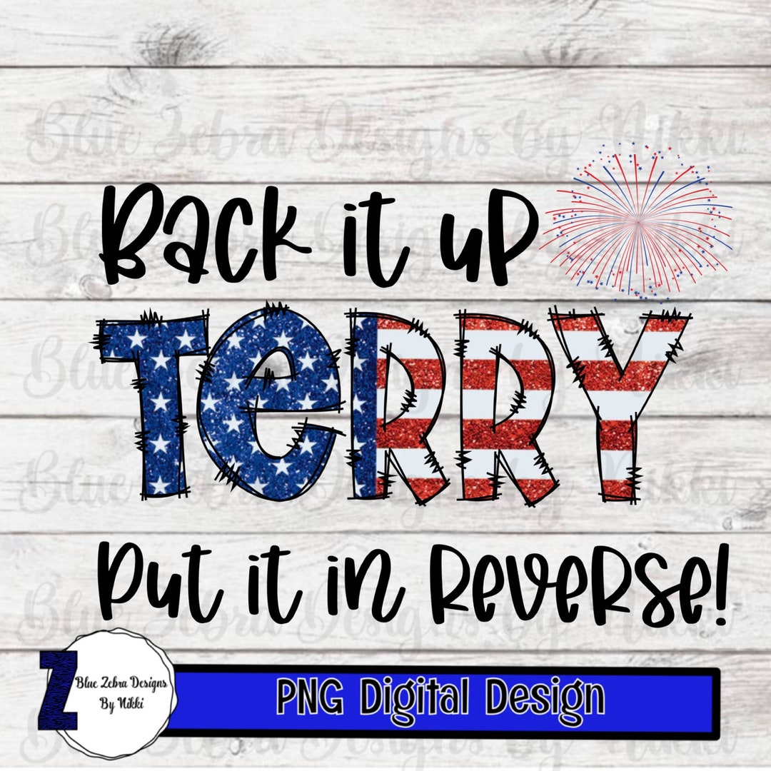 Back It up Terry Put It in Reverse Shirt, Cute Funny July 4th Shirt ...