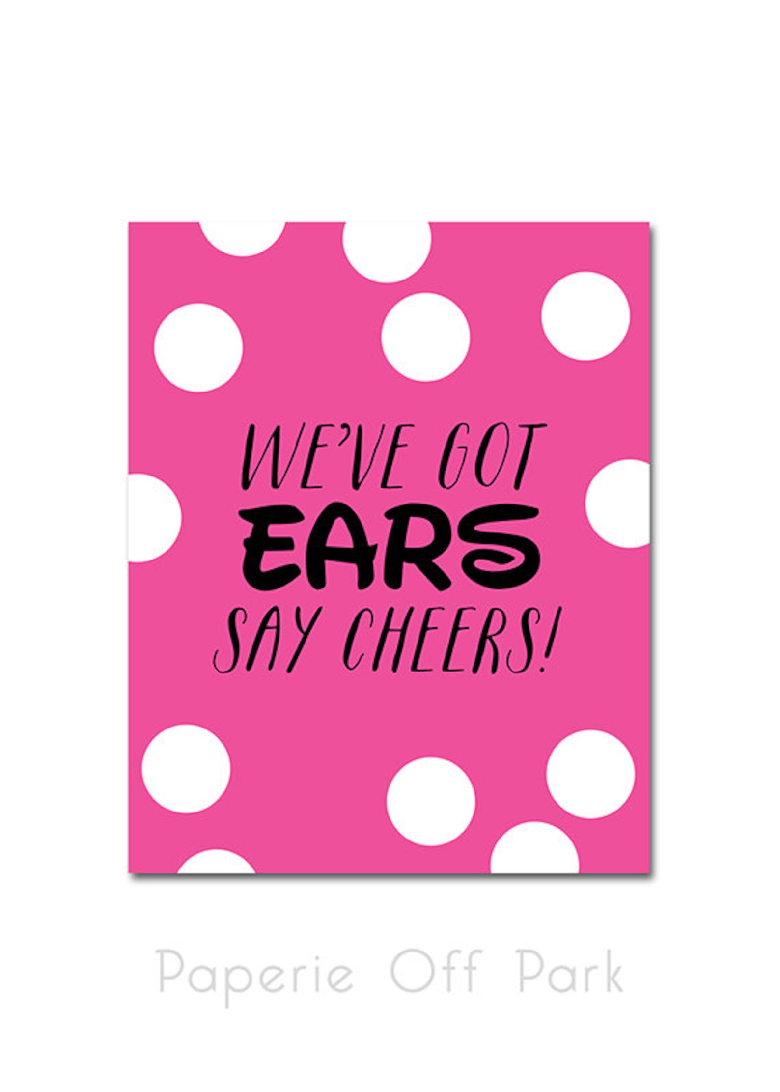 Printable We've Got Ears Say Cheers Sign 8x10 Minnie Etsy
