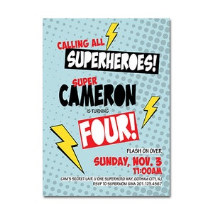 May include: A blue and red superhero themed birthday party invitation for a boy turning four. The invitation features a comic book style font and a lightning bolt graphic. The text reads "Calling all superheroes! Super Cameron is turning four! Flash on over Sunday, Nov. 3 11:00AM. Cam's Secret Lair // One Superhero Way, Gotham City, NJ. RSVP to Supermom Gina 201.123.4567."