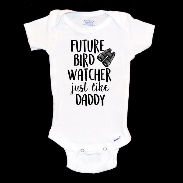 Future Bird Watcher just like Daddy Baby Onesie®. My Father loves birds. Ornithologist. Audobon. Outdoor Nature Animal Lover. Onsie® Gift.