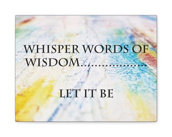 Wise Words of Encouragement Art, 16x12 Canvas Gallery Wrap, Wall Art, Canvas Gallery Wrap, Wisdom Wall Decor, Uplifting Phrases Multimedia