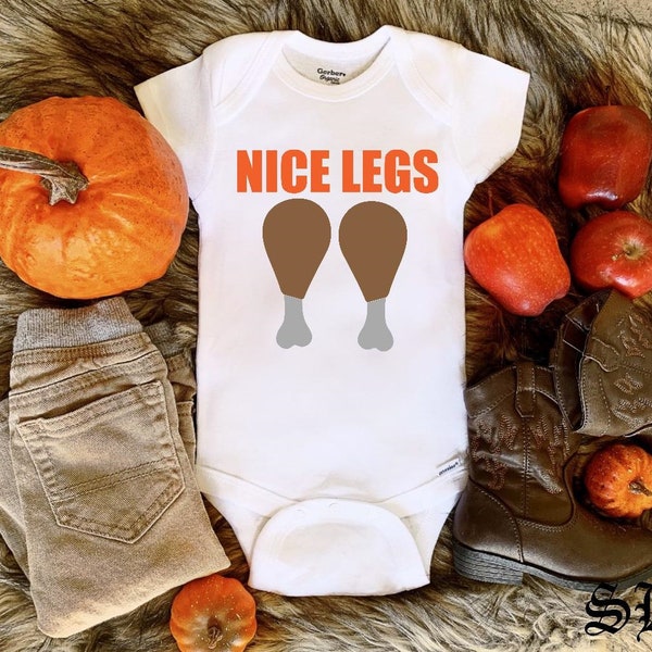 Thanksgiving Onesie® Baby Onesie® Turkey Onesie® Nice legs, Baby shower gift, Baby girl, Baby boy, Toddler Shirt, Newborn Onesie® Turkey leg