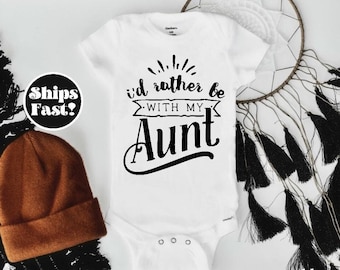 Aunt Onesie® I'd rather be with my Aunt Baby Onesie®, Baby Shower Gift, New baby gift, Newborn Onesie® Birthday Party Baby Clothing
