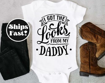 I Got The Looks From My Daddy, Baby Onesie®, Funny Newborn Bodysuit