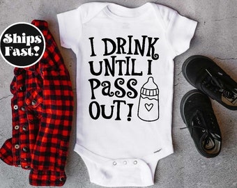 I drink until I pass out, Baby Onesie®, Funny Baby Onesie®, Baby Shower Gift, Baby Girl, Funny Baby Onesie®, Newborn, Custom Onesie®