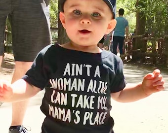 Ain't no woman alive can take my Mama's place, Trendy Tee, Toddler Shirt, Baby boy, Baby girl, Funny Kid tee, Trendy baby Shirt, Tops, Shirt