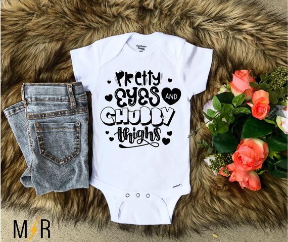 pretty eyes chubby thighs baby onesie