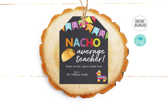 Teacher Appreciation Tags, Nacho Average Teacher School Gift Tags, Long Distance Learning Instant Download Editable Template Il_570xn