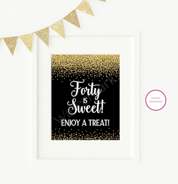 Forty is Sweet Sign, Black and Gold 40th Birthday Sign Favor Sign, Printable Instant Download Il_570xn