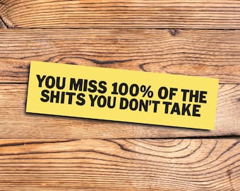 Funny bumper magnet crude humor & unhinged internet meme twist on motivational quotes like the shots you dont take parody for car or laptop