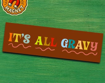 Funny Bumper Magnet Silly Car Decor Vintage Vibe & Retro Style Optimistic Quote Magnet Its All Gravy Groovy Positivity Gift Chill Drivers