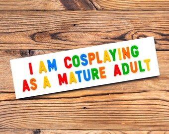 Funny Bumper Sticker for Millennials and Gen Z Internet Meme Silly Kid Core Primary Colors Retro Car Decor Cosplaying as Adult Humor Gift
