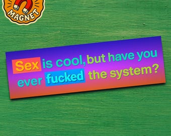 Funny Bumper Magnet Capitalism Protest Gift for Rebels and Free Thinkers No Kings Anti System Political Humor Car Accessory Sex is Cool But