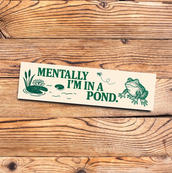 Funny frog meme bumper sticker mentally Im in a pond vinyl waterproof sticker for car laptop water bottle naturecore cottagecore aesthetic