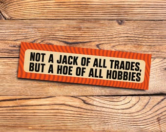 Funny Bumper Sticker Hobbies Humor Jack of All Trades Gift for Crafter Silly Crafting Decal Creative Hobby Lover Maker Present Car Decal