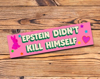 Political Bumper Sticker Vinyl Car Decal Conspiracy Humor Epstein Didnt Kill Himself Release The Files Anti Fascist Funny Gift for Activists