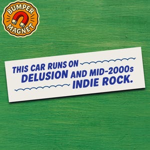 Funny Bumper Magnet for Millennials Music Lovers Early 2000s Nostalgia Indie Rock Car Accessory Hilarious Gift for Alt Girls and Sad Boys