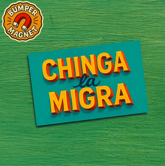 Chinga La Migra Political Bumper Magnet Protest Leftist Social Justice Abolish ICE DACA Immigrant Rights No Human Is Illegal Car Decal Gift