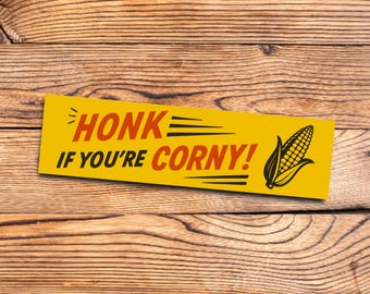 Funny Bumper Sticker Silly Dad Joke Humor Gift Honk If Youre Corny Dumb Pun Magnet for Cars Goofy Humor Road Trip Cringey Corn Gag Gift