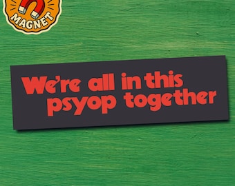 Conspiracy Theory Bumper Sticker Magnetic Unhinged Psyop Truther Meme Gift for Gen Z & Millennial Drivers Funny Car Magnet for Free Thinkers