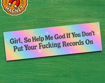 Funny Bumper Magnet Silly Car Decor Pop Culture Internet Meme for Millennial Humor Fans Unhinged Girl Put Your Records On Gift Gen Z Joke
