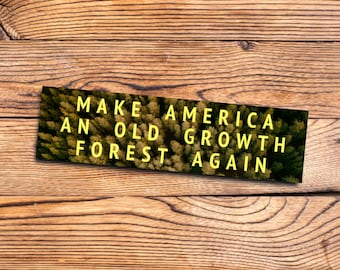 Funny Bumper Sticker Nature Lover Political Old Growth Forest Love Your Mother Eco Humor Tree Hugger Gift Environmental Decal Car Vinyl Tree