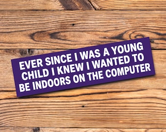 Funny Bumper Sticker Sarcastic Millennial Humor Gen Z Meme Indoors Computer Kid Introvert Decal Laptop Car Gift Retro Internet Nerd Geek Y2K