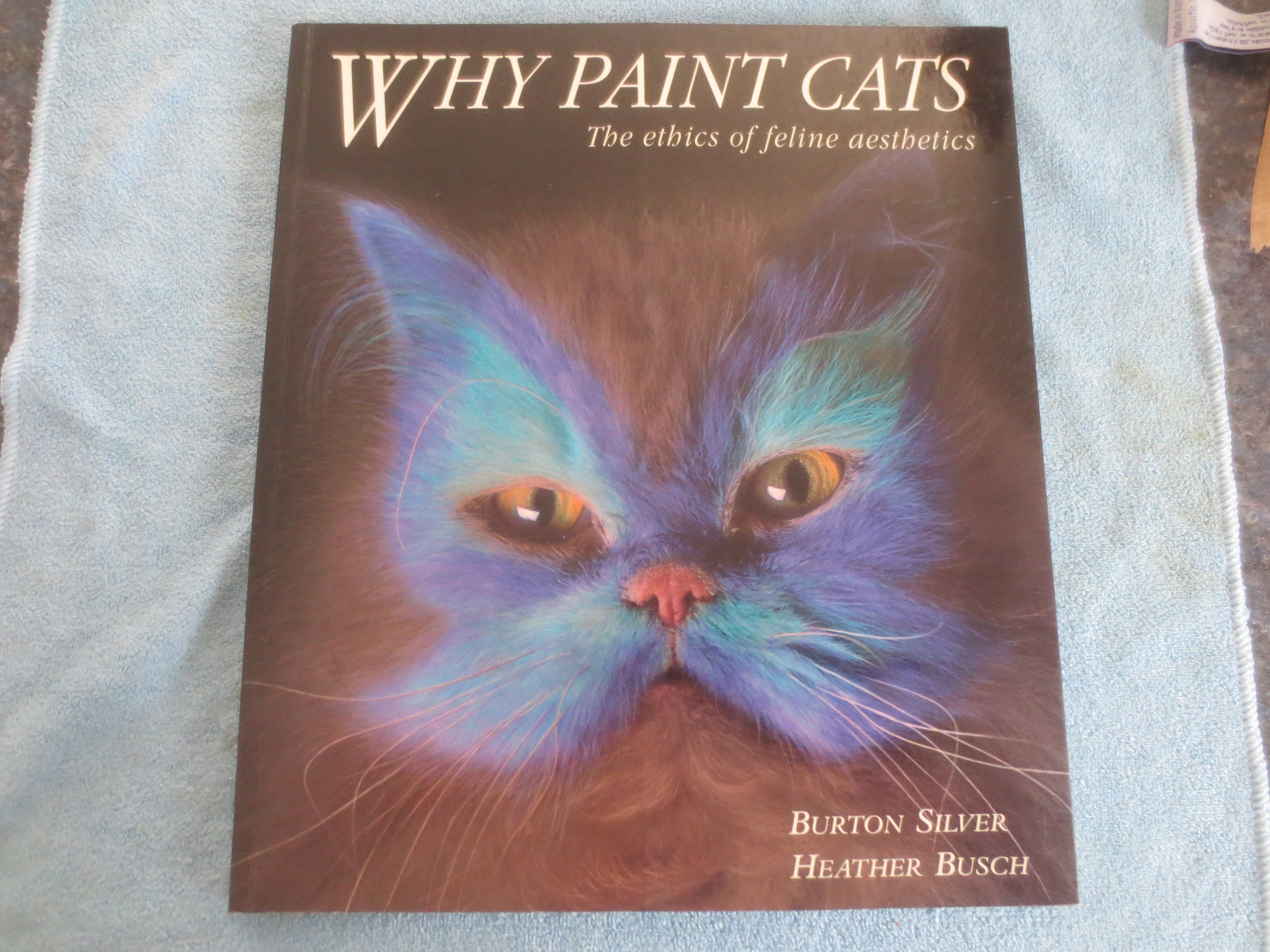1st Edition 2002 Why Why Cats Paint: A Theory of Feline