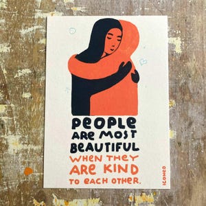 People are most beautiful when they are kind to each other - poster, card, fine art print